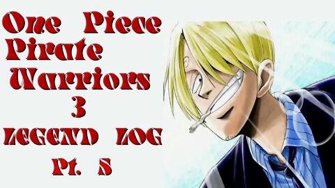 One Piece: Pirate Warriors 3 - Legend Log Pt. 5