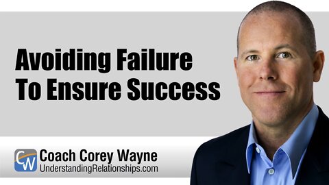 Avoiding Failure To Ensure Success