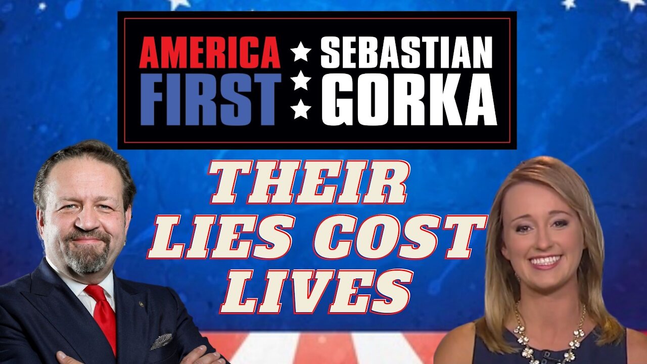 Their lies cost lives. Emily Jashinsky with Sebastian Gorka on AMERICA First