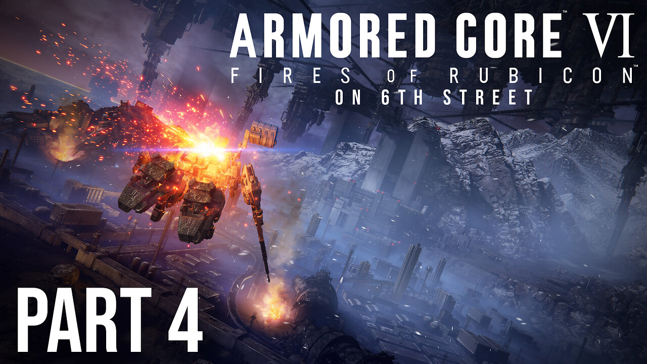 Armored Core 6 on 6th Street Part 4