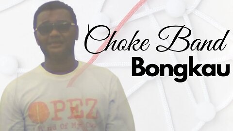 Bongkau - Choke Band