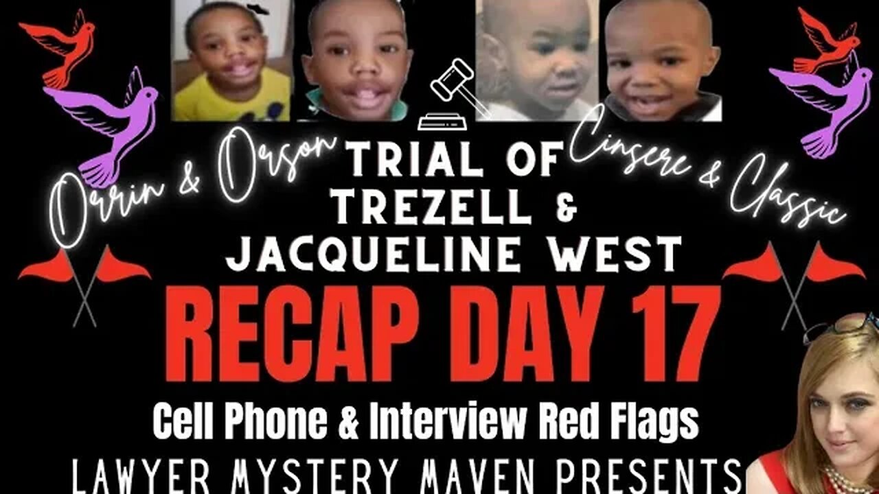 Orrin and Orson West Trial Recap Day 17 by Lawyer Mystery Maven -Jacqueline & Trezell West Trial