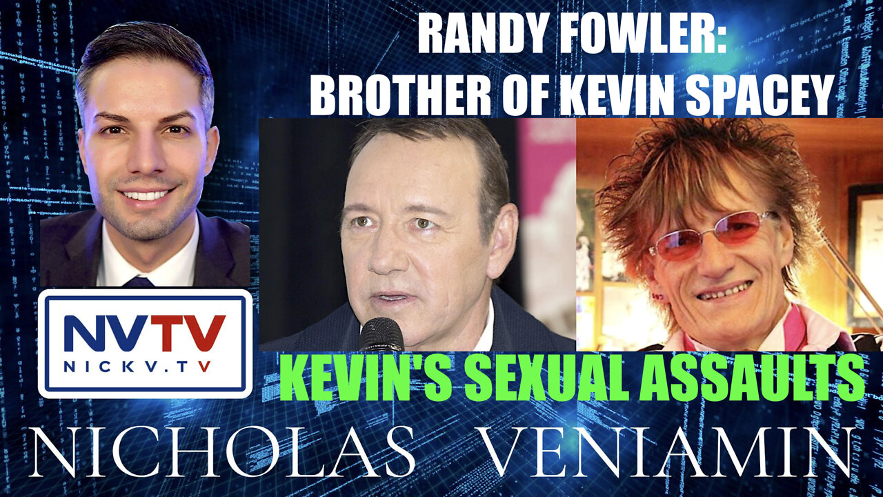 Brother Of Kevin Spacey: Randy Fowler Discusses Kevin's Sexual Assaults with Nicholas Veniamin