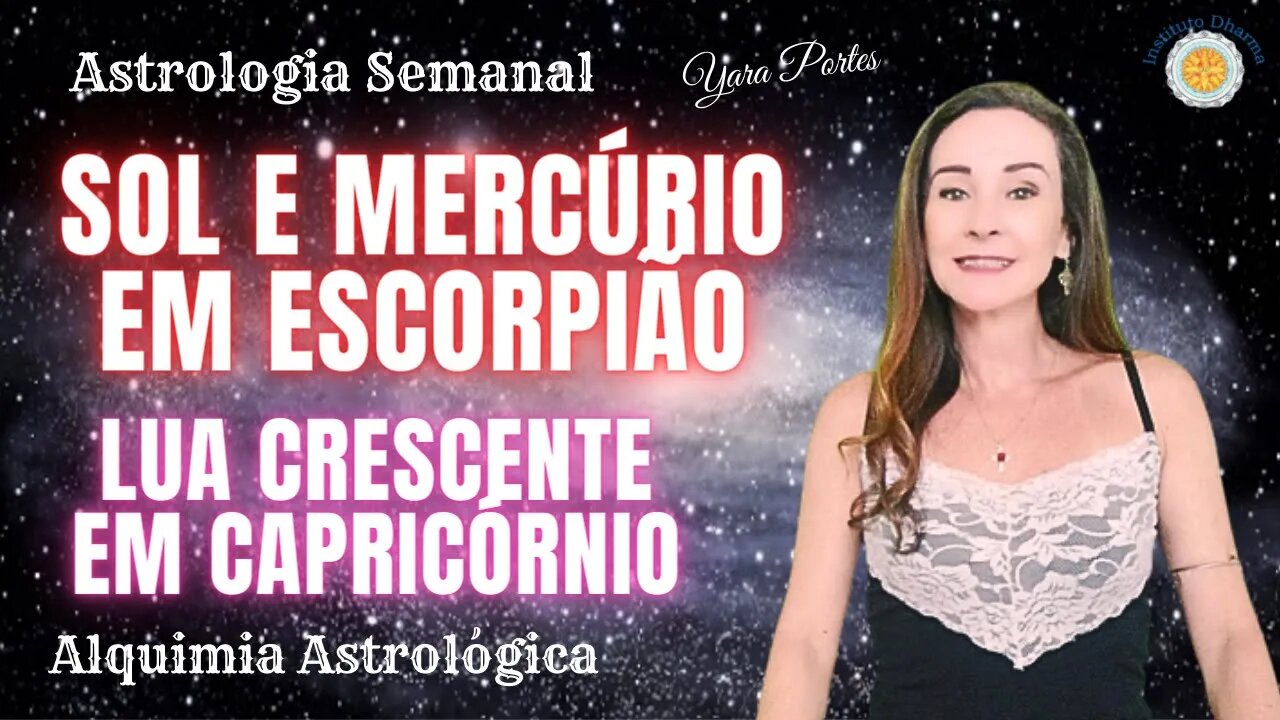 Astrologia Semanal - 20 a 26/10 - Lua Crescente em Capricórnio; Sol e Mercúrio em Escorpião.