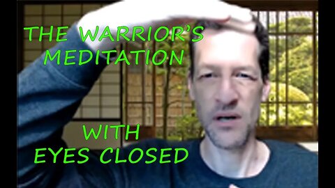 The Warrior's Meditation with Eyes Closed (TEM Jun 22, 2023)