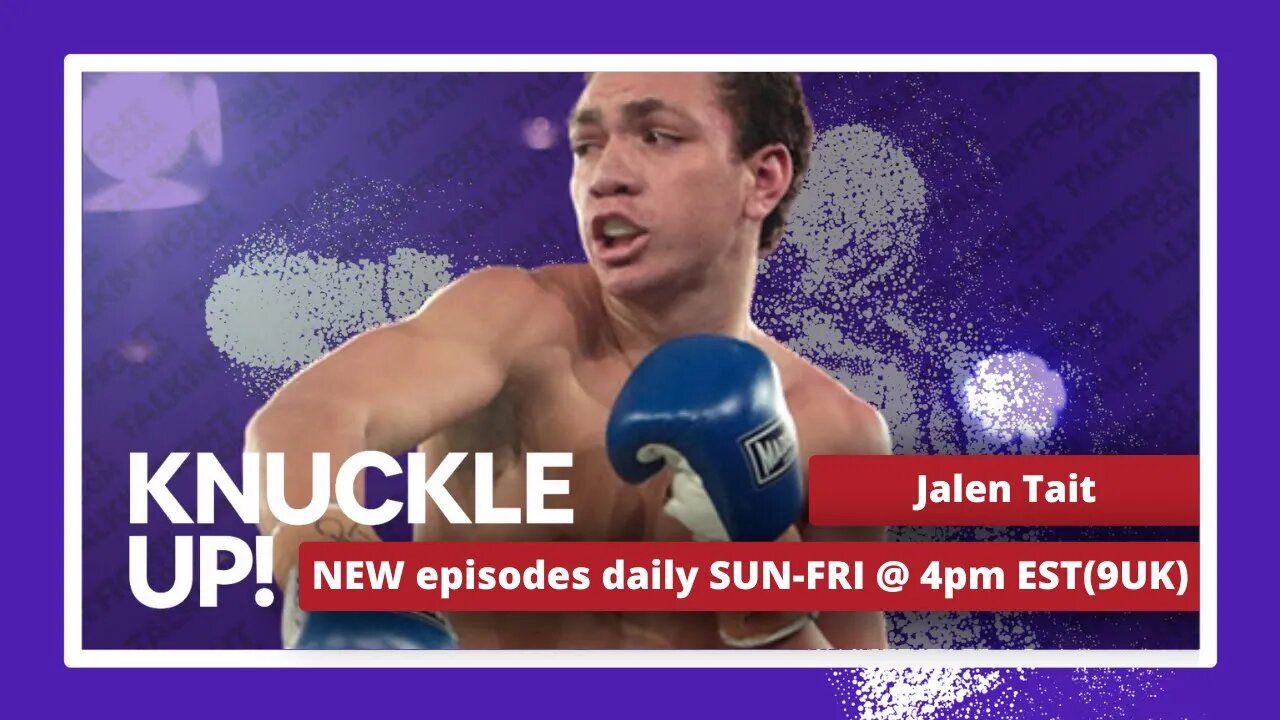 Jalen Tait | Knuckle Up with Mike and Cedric | Talkin Fight