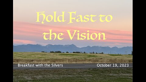 Hold Fast to the Vision - Breakfast with the Silvers & Smith Wigglesworth Oct 19