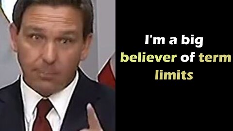 Ron DeSantis: I'm a big believer of term limits