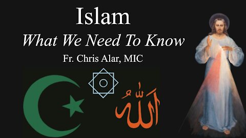 Explaining the Faith - Islam: What We Need To Know