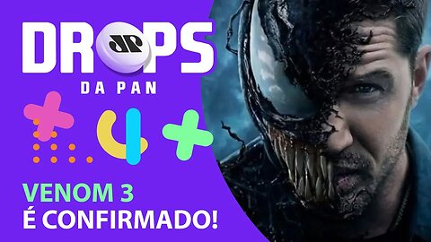 VEM AÍ SEQUÊNCIA DE VENOM E SHANG-CHI | DROPS da Pan - 08/12/21
