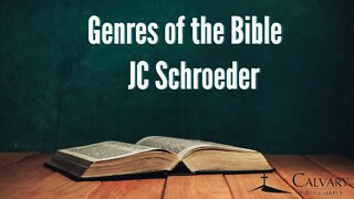 Genres of the Bible | JC Schroeder | Calvary Bible Chapel