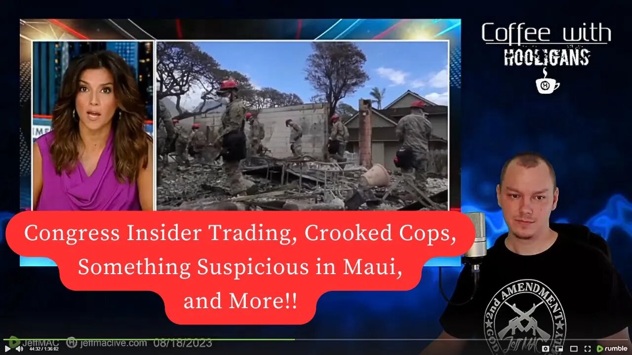 Congress Insider Trading, Crooked Cops, Something Suspicious in Maui, and More!!