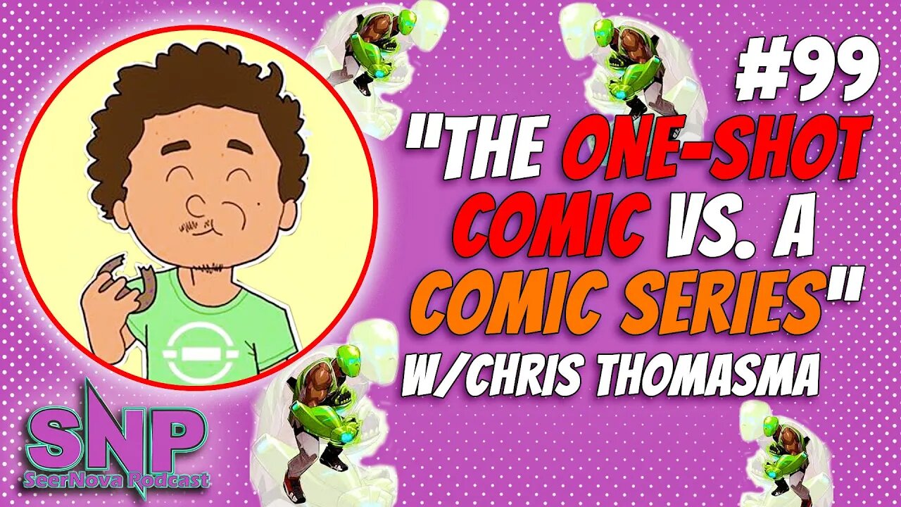 The One-Shot Comic Vs. Comic Series-SeerNova Podcast Ep.99 W/ Chris Thomasma