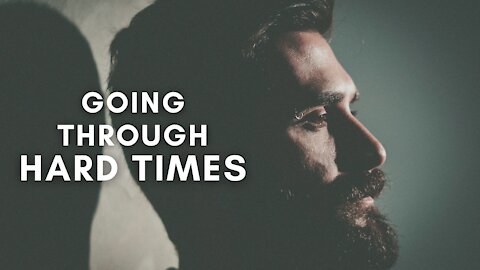 GOING THROUGH HARD TIMES - Powerful Motivational & Inspirational Video..