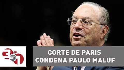 Corte de Paris condena Paulo Maluf a 3 anos de prisão