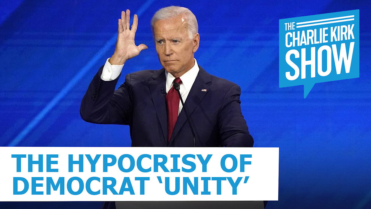 The Charlie Kirk Show - The Hypocrisy of Democrat 'Unity'