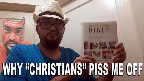 WHY "CHRISTIANS" PISS ME OFF