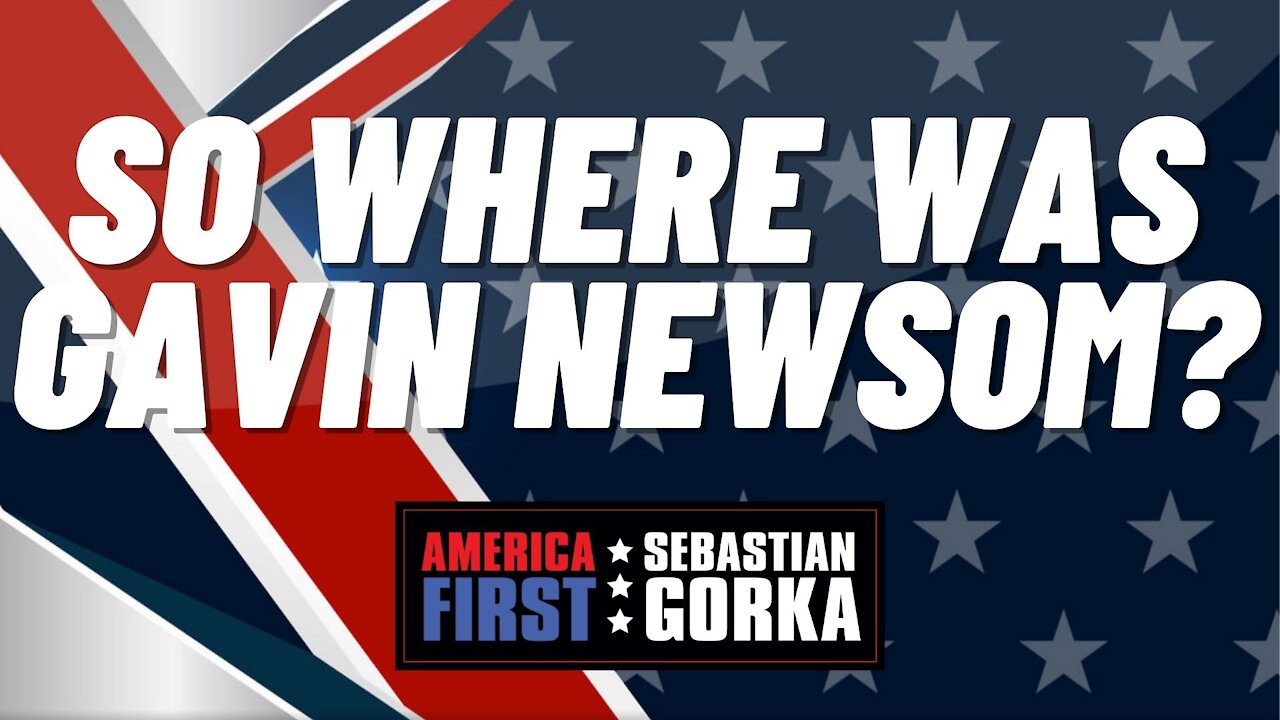 So where was Gavin Newsom? Jennifer Horn with Sebastian Gorka on AMERICA First