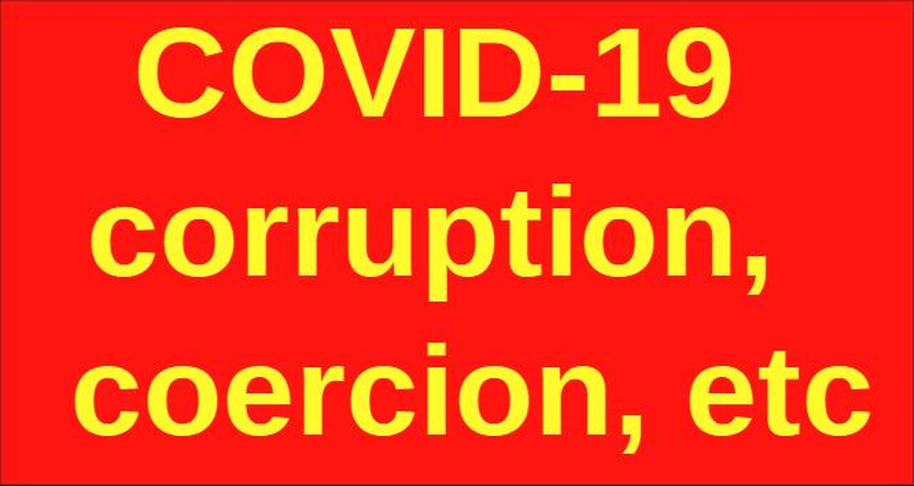 COVID CORRUPTION & COERCION? YES!!!
