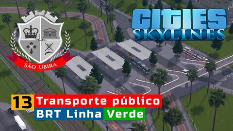 Cities Skylines: Criação do BRT da cidade, Linha Verde BRT - São Ubira Ep13