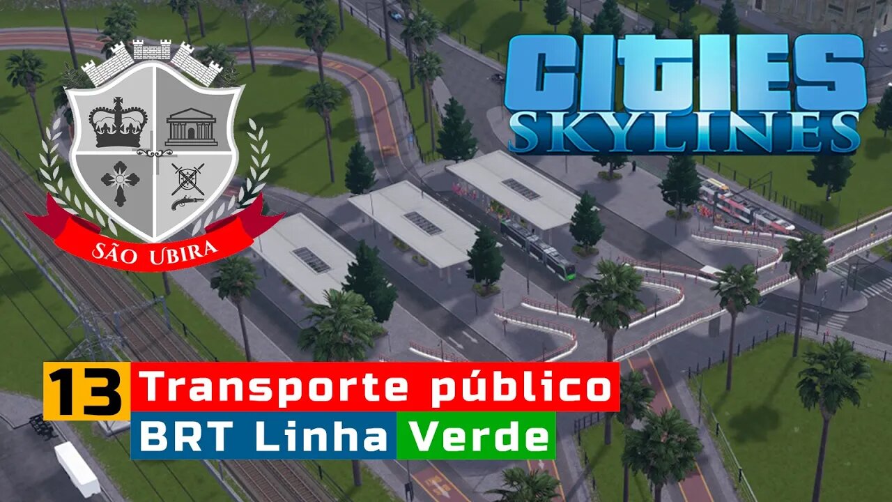 Cities Skylines: Criação do BRT da cidade, Linha Verde BRT - São Ubira Ep13