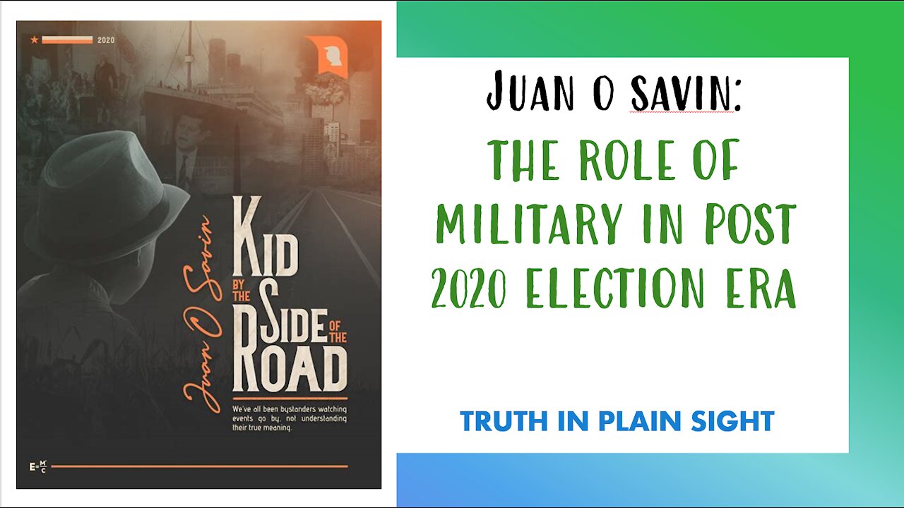 Juan O Savin explains The Role of Military in Post 2020 Election Era - Truth in Plain Sight