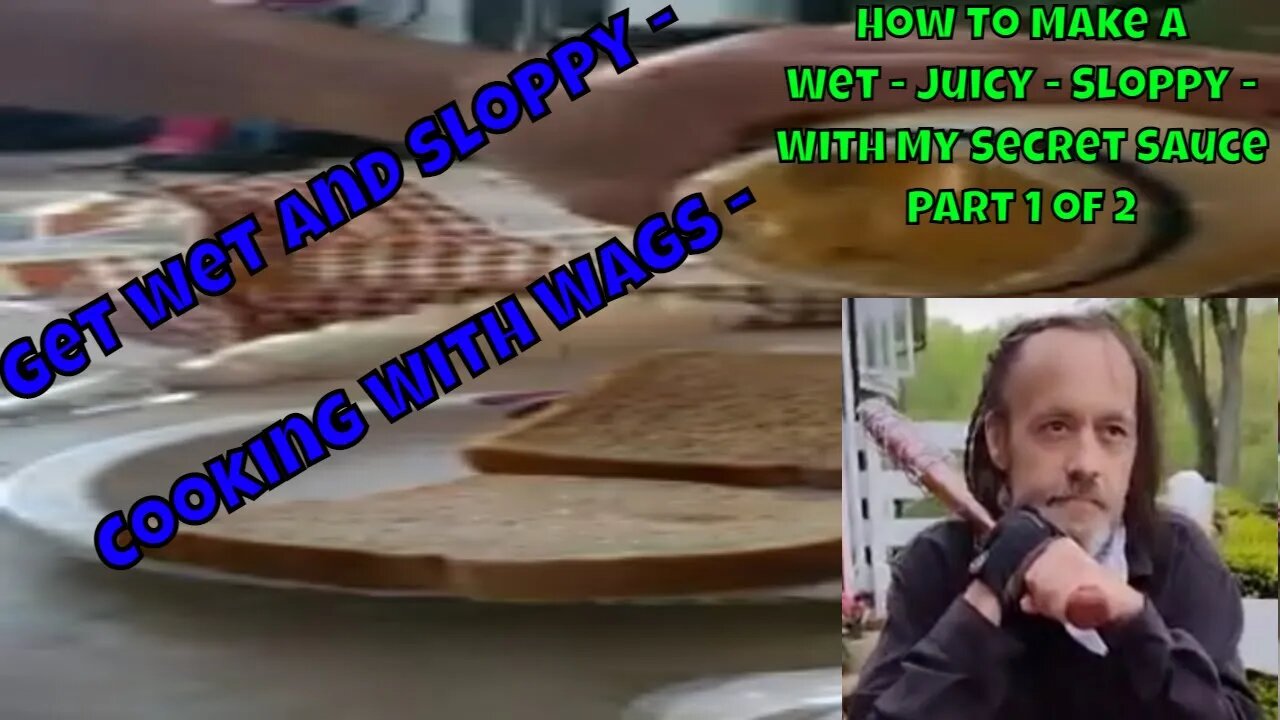 MAKE A WET, JUICY SECRET SAUCE SANDWICH - Cooking With Wags - Get her wet first (part1): 12/26/2022