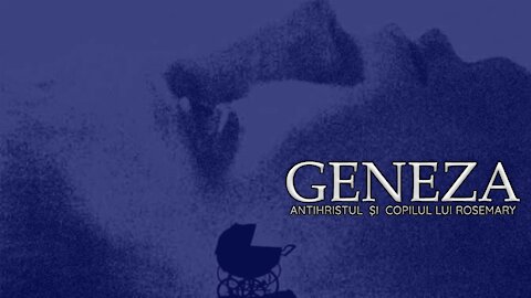 GENEZA, ANTIHRIST ŞI COPILUL LUI ROSEMARY