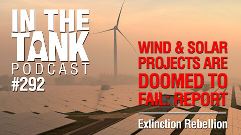 In The Tank, ep 292: Extinction Rebellion, Wind and Solar Energy Report