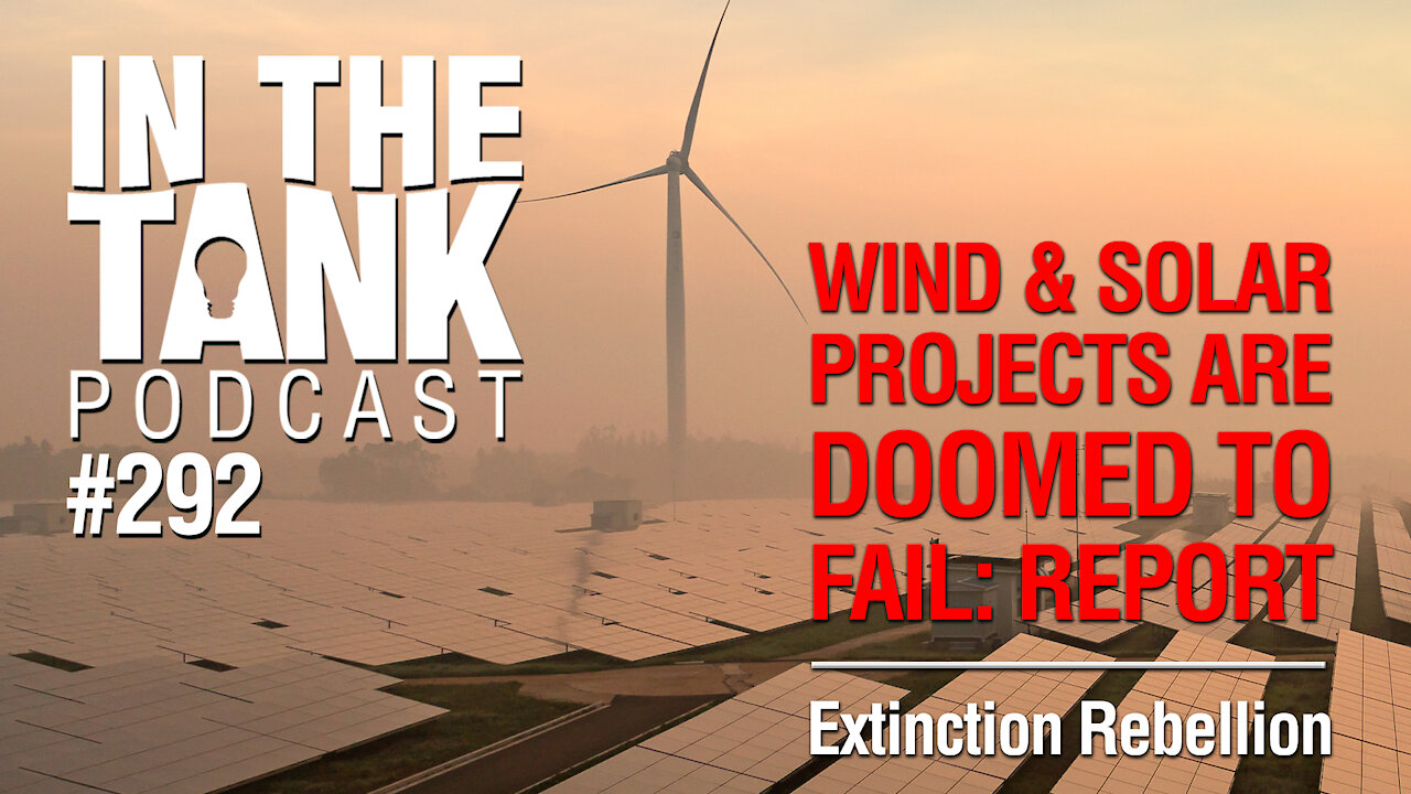 In The Tank, ep 292: Extinction Rebellion, Wind and Solar Energy Report