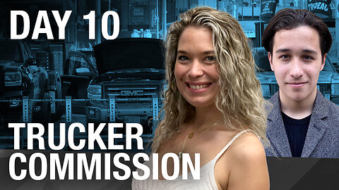BREAKDOWN: Trucker Commission Day 10