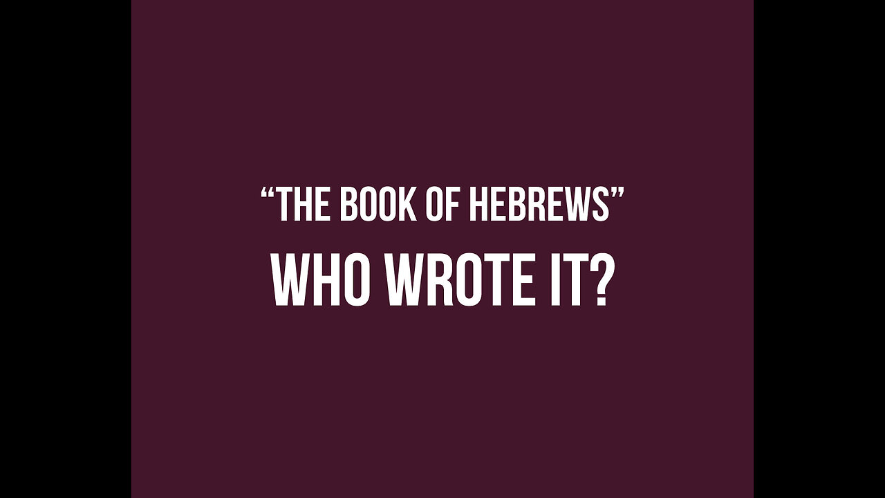 The Book of Hebrews: Who wrote it?