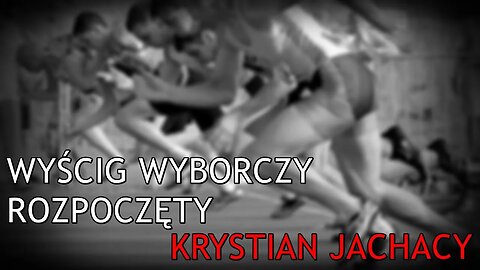 Wyścig wyborczy rozpoczęty - Krystian Jachacy