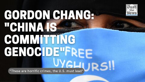 Gordon Chang says what Biden should do in regard to China and the Uyghur people