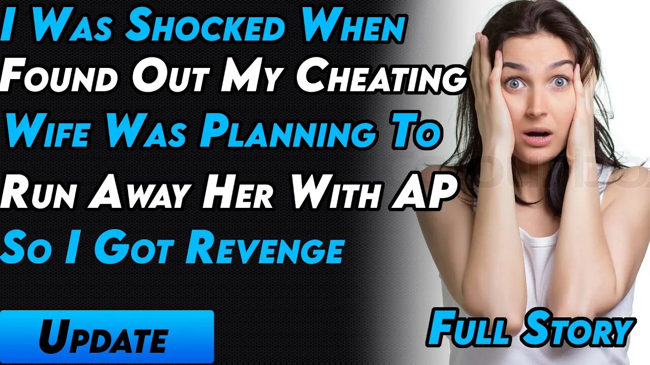 I Was Shocked When Found Out My Cheating Wife Was Planning To Run Away With AP