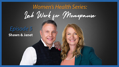 Women's Health Series: Episode 5 - Lab Work for Menopause