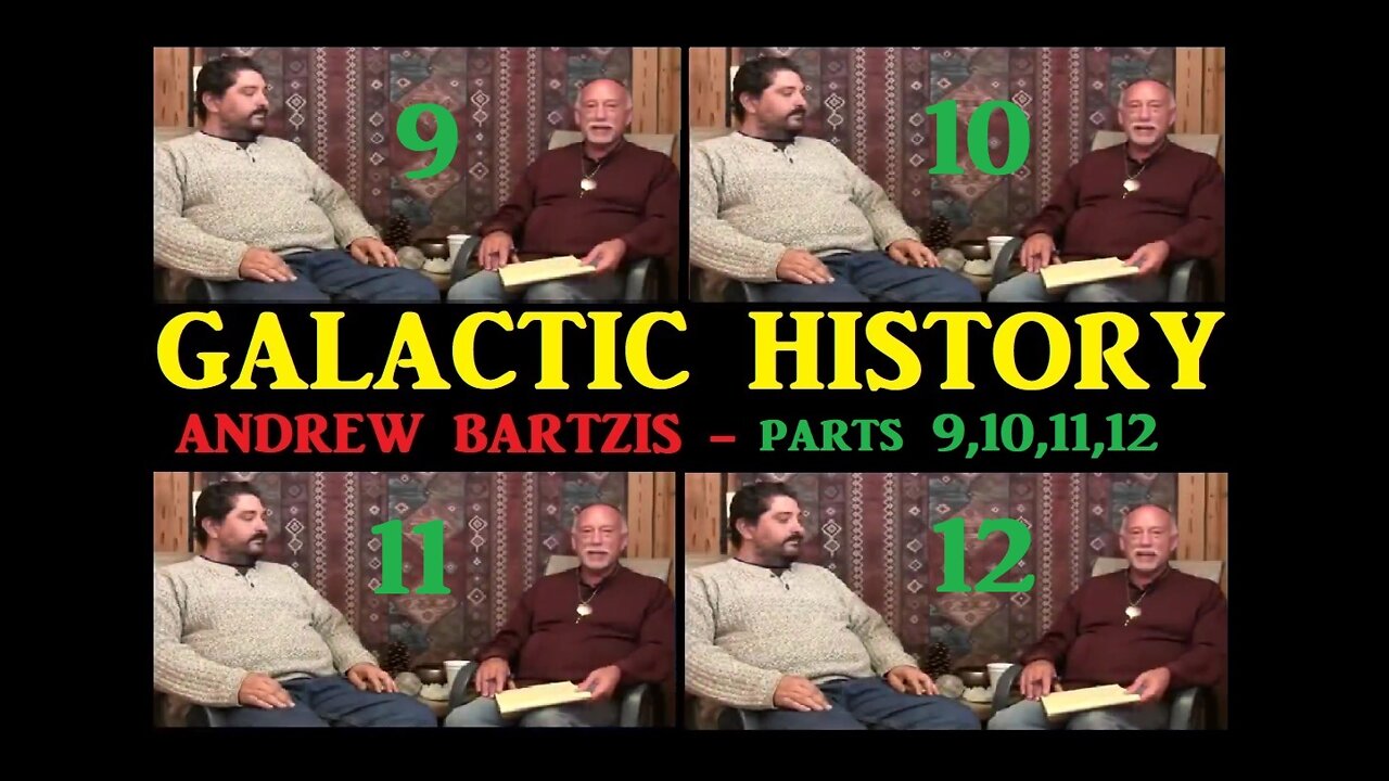 GALACTIC HISTORY - ANDREW BARTZIS - PARTS 9,10,11,12