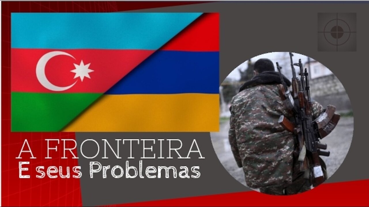 As Fronteiras e Seus Problemas: Armênia e Azerbaijão