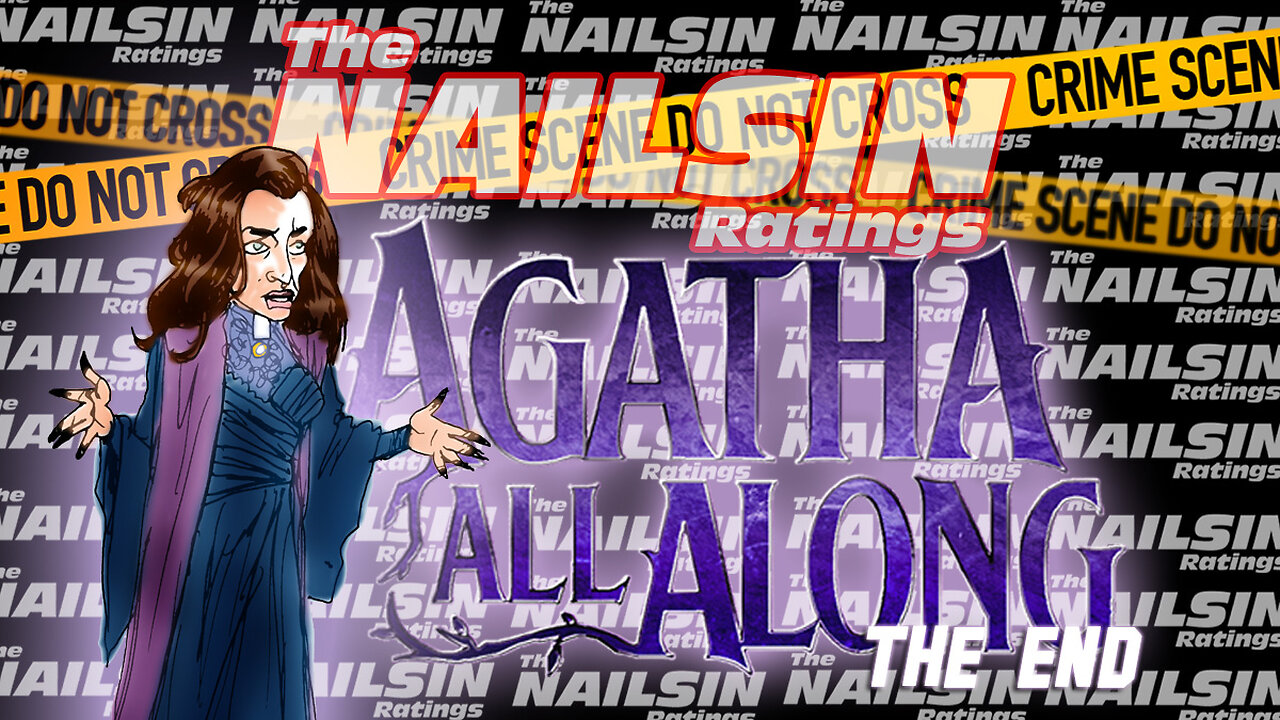 The Nailsin Ratings: Agatha All Along - The End