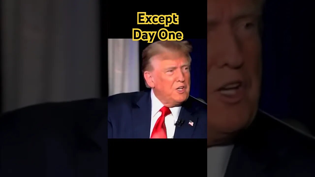 TRUMP: Except Day One
