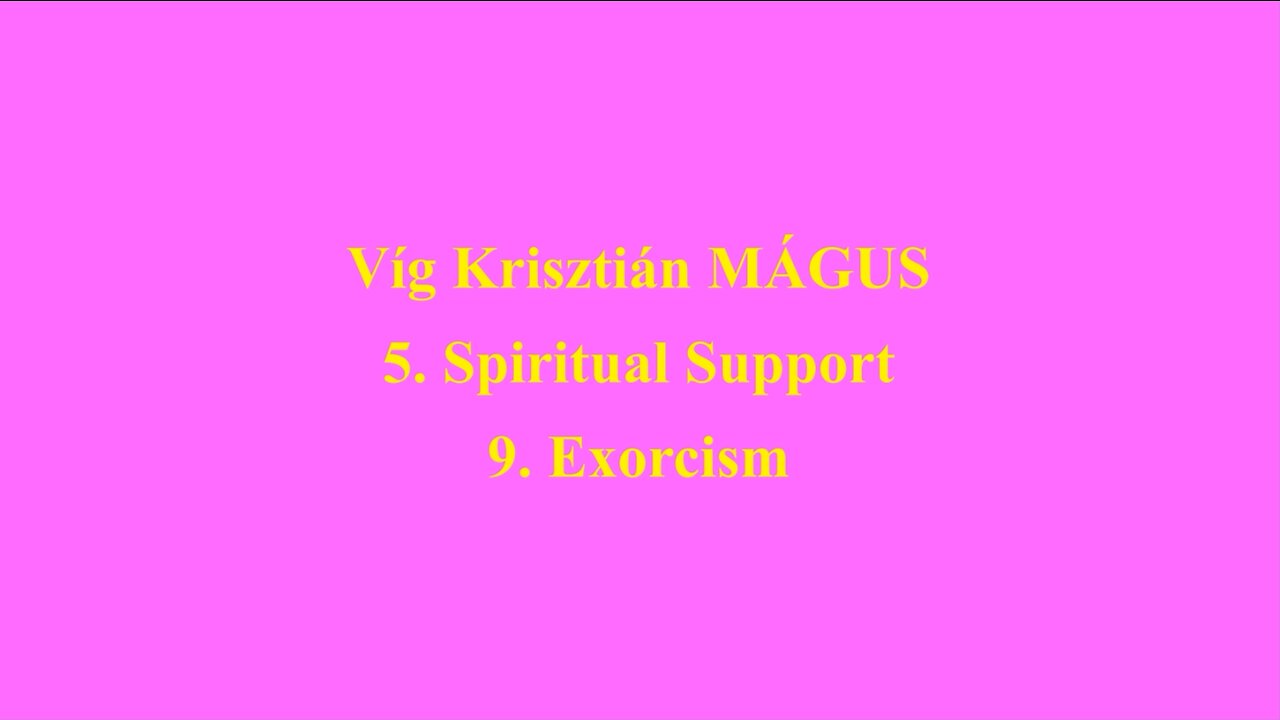Vig Krisztian MAGUS 5. Spiritual Support 9. Exorcism