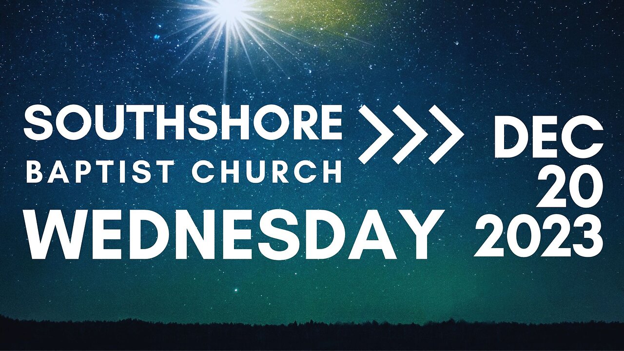 Wednesday Evening Service December 20, 2023 I Pastor Jayme Jackson I Southshore Baptist Church