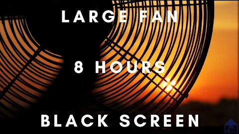 Large Fan - 8 hours - Black Screen