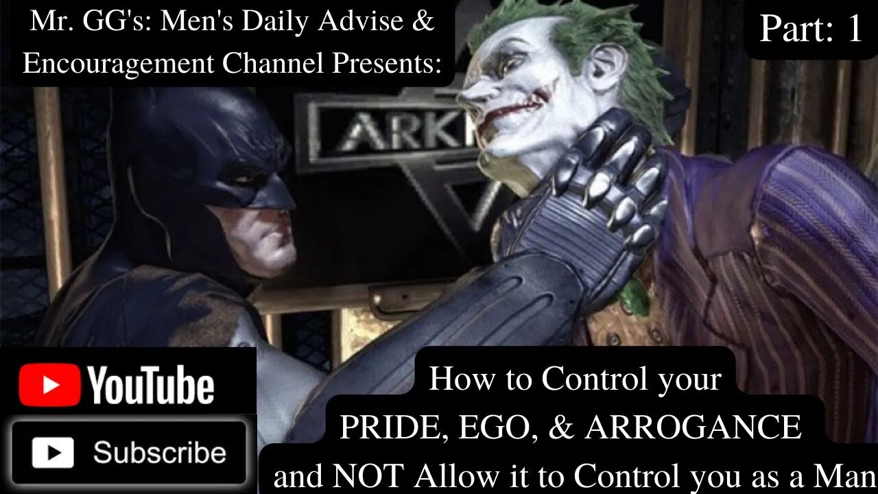 How to Control your Pride, Ego, & Arrogance and NOT Allow it to Control you as a Man