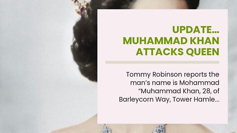 Update… Muhammad Khan attacks Queen Elizabeth’s coffin…