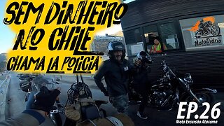 Moto Excursão ATACAMA EP.26: Sem DINHEIRO pro pedágio no CHILE, chama "La Policia"