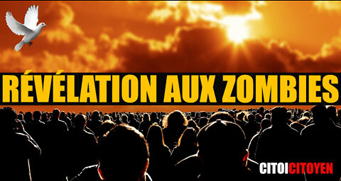 RÉVÉLATION AUX ZOMBIES