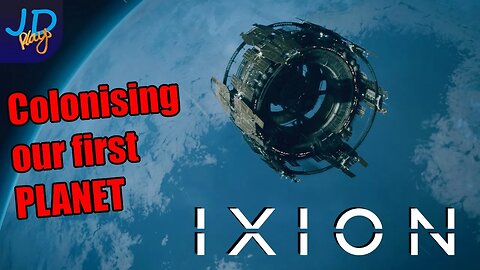 Colonising our first planet! 🚀 IXION Ep8 🚀 - New Player Guide, Tutorial, Walkthrough