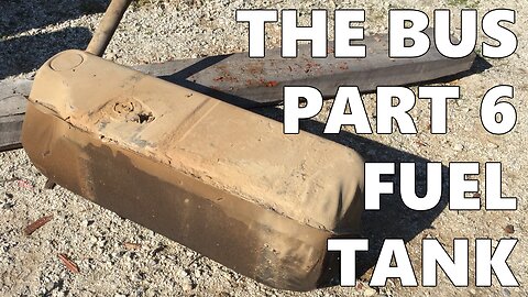 The Bus - Part 6 Fuel Tank