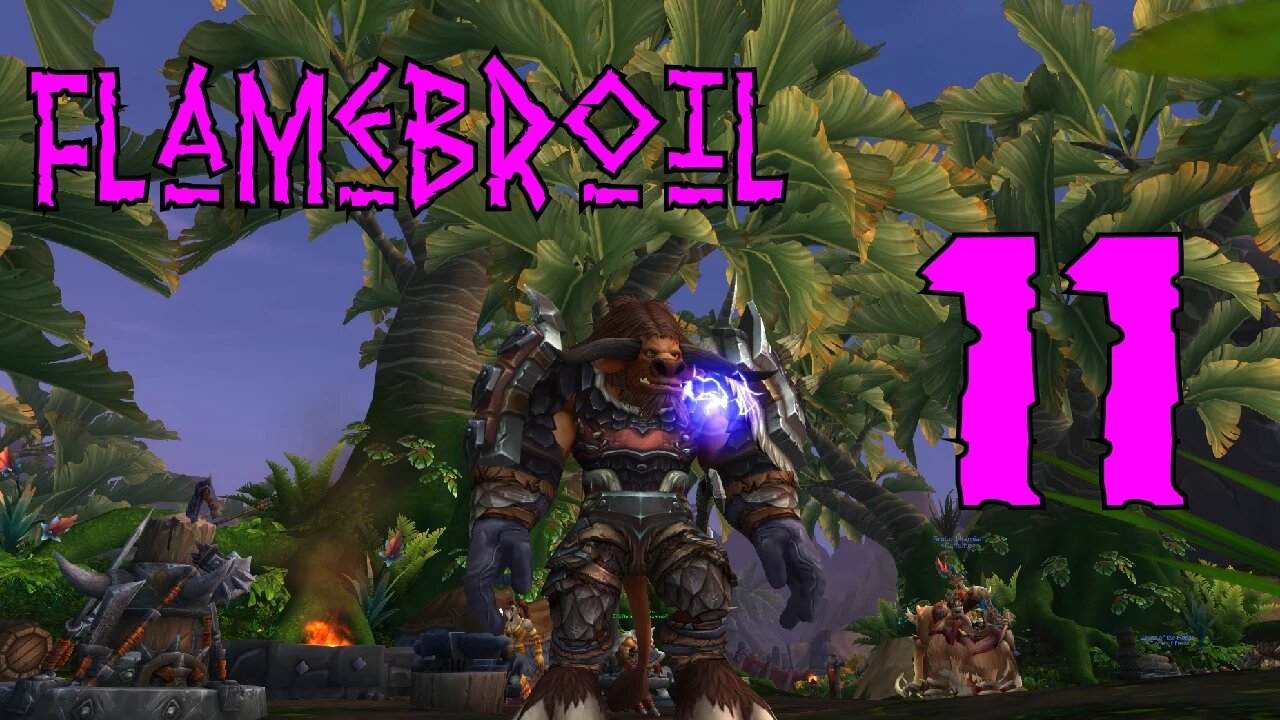 Flamebroil part 11 s2 - Laughing Skull Clan [World of Warcraft]